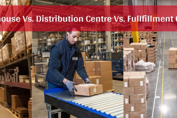 Understanding Warehouses, Distribution Centres, and Fulfillment Centres